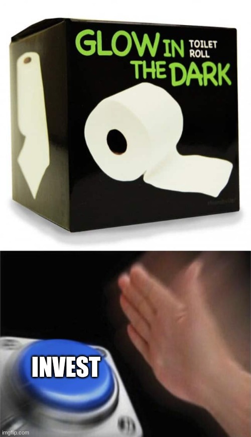 INVEST | image tagged in memes,blank nut button | made w/ Imgflip meme maker