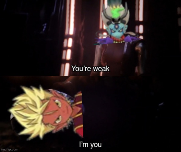 Umbral Enma quest in a nutshell | image tagged in you re weak i m you | made w/ Imgflip meme maker