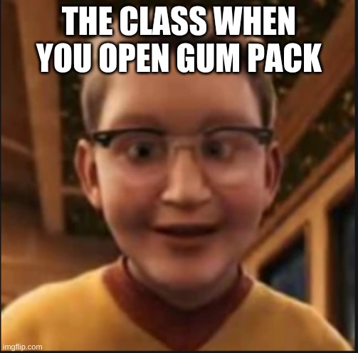 Polar Express Know It All | THE CLASS WHEN YOU OPEN GUM PACK | image tagged in polar express know it all,school,memes,meme | made w/ Imgflip meme maker