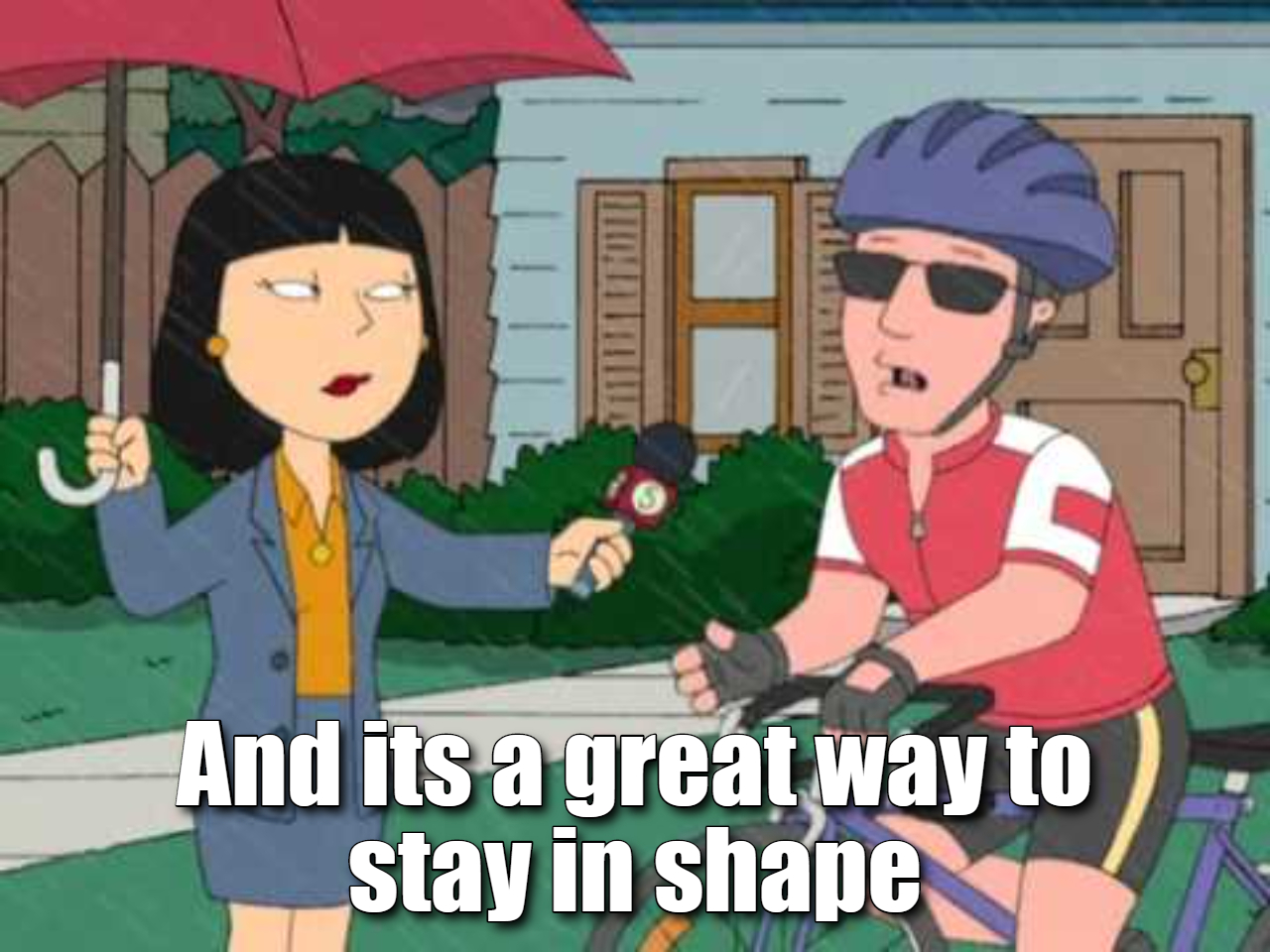 And is a great way to stay in shape Blank Meme Template
