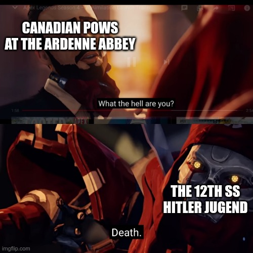 Revenant season 4 | CANADIAN POWS AT THE ARDENNE ABBEY; THE 12TH SS HITLER JUGEND | image tagged in revenant season 4 | made w/ Imgflip meme maker