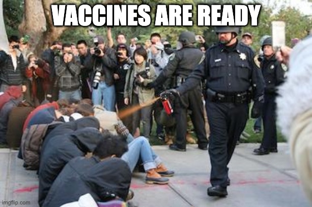 Vaccines are ready | VACCINES ARE READY | image tagged in covid,covid-19,vaccine,vaccines | made w/ Imgflip meme maker