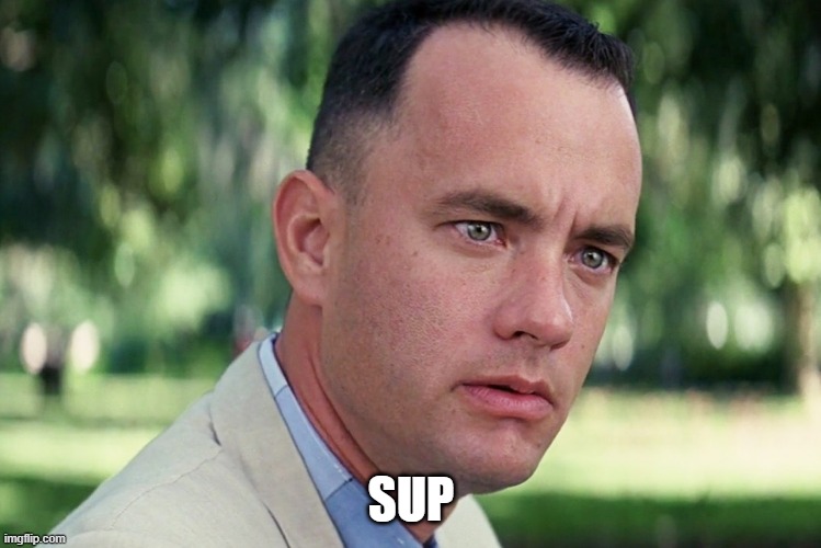 And Just Like That | SUP | image tagged in memes,and just like that | made w/ Imgflip meme maker