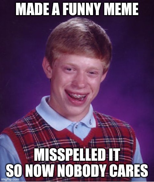 It was supposed to be "Food With Fork" Not "Food With Food" | MADE A FUNNY MEME; MISSPELLED IT SO NOW NOBODY CARES | image tagged in memes,bad luck brian | made w/ Imgflip meme maker