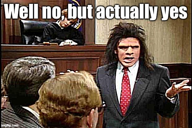 Caveman lawyer well no but actually yes | image tagged in caveman lawyer well no but actually yes,caveman,lawyer,custom template,popular templates,well yes but actually no | made w/ Imgflip meme maker