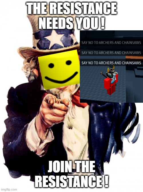 rejoin the resistance on mortem metallum | THE RESISTANCE NEEDS YOU ! JOIN THE RESISTANCE ! | image tagged in memes,uncle sam,roblox | made w/ Imgflip meme maker