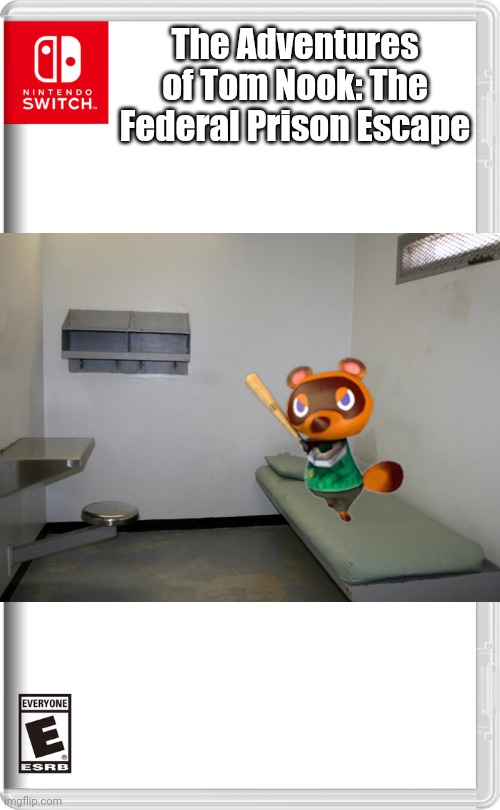 The Adventures of Tom Nook #1 | The Adventures of Tom Nook: The Federal Prison Escape | image tagged in nintendo switch | made w/ Imgflip meme maker