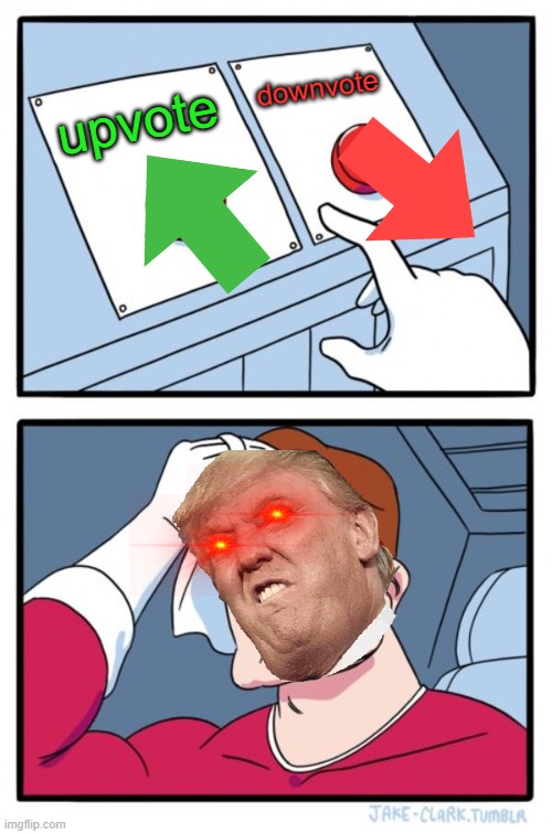 Two Buttons Meme | downvote; upvote | image tagged in memes,two buttons,donald trump | made w/ Imgflip meme maker