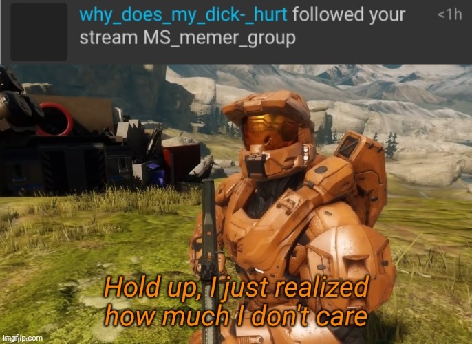 image tagged in hold up i just realized how much i don't care | made w/ Imgflip meme maker