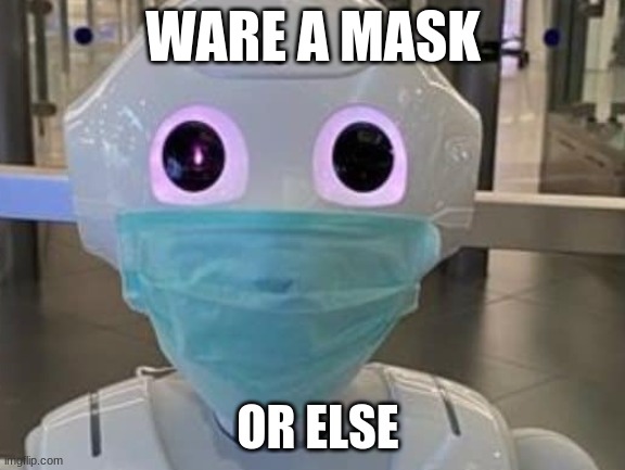 WARE A MASK; OR ELSE | image tagged in bad pun dog | made w/ Imgflip meme maker