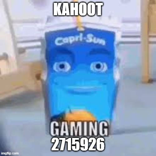 Gaming | KAHOOT; 2715926 | image tagged in gaming | made w/ Imgflip meme maker