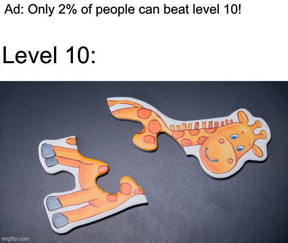 Bruh | Ad: Only 2% of people can beat level 10! Level 10: | image tagged in puzzle,easy | made w/ Imgflip meme maker