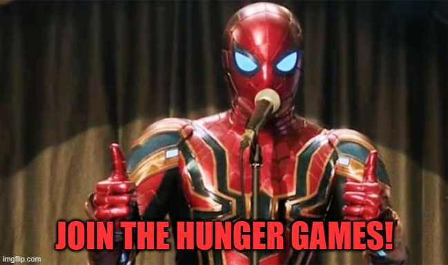 Sign up link in comments. | JOIN THE HUNGER GAMES! | image tagged in spider-man thumbs up,hunger games,spider-man,imgflip,imgflip users,marvel | made w/ Imgflip meme maker