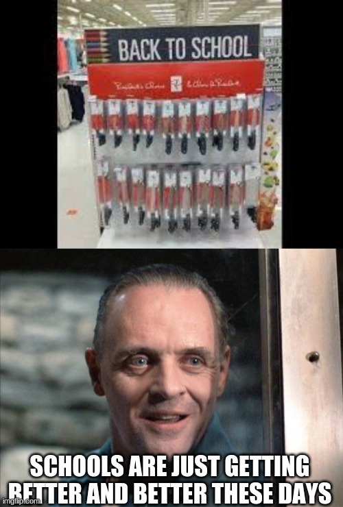 SCHOOLS ARE JUST GETTING BETTER AND BETTER THESE DAYS | image tagged in hannibal lecter | made w/ Imgflip meme maker