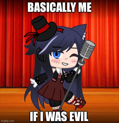 BASICALLY ME IF I WAS EVIL | made w/ Imgflip meme maker