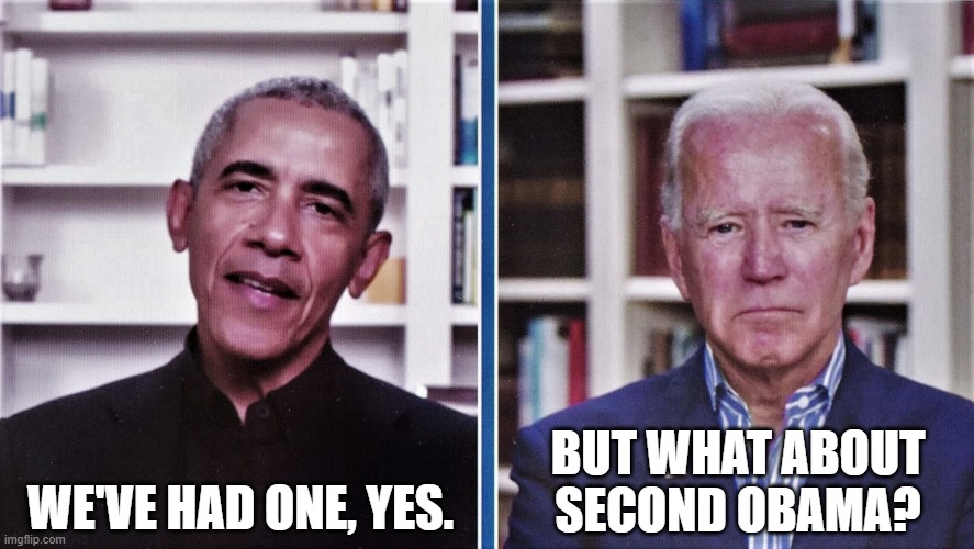 3rd Term? | WE'VE HAD ONE, YES. BUT WHAT ABOUT SECOND OBAMA? | image tagged in obama,biden,two of a kind,meme,funny,lord of the rings | made w/ Imgflip meme maker