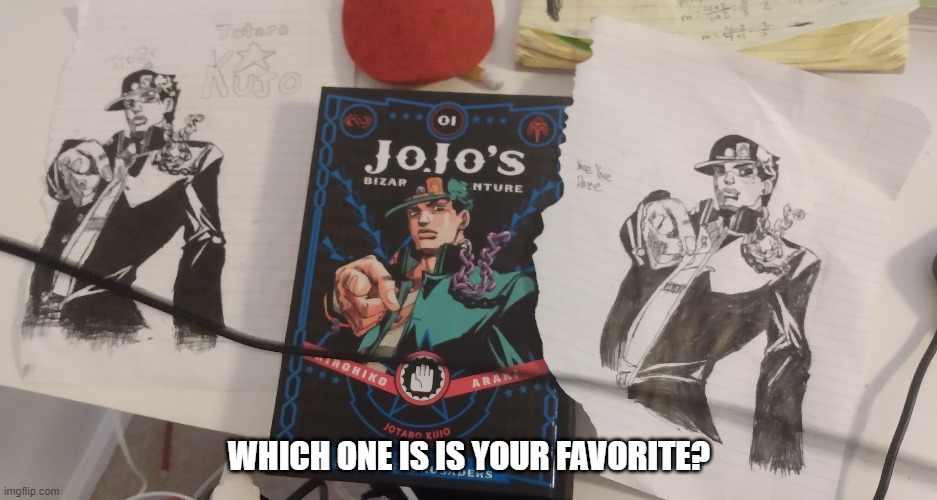I drew the right and left one by tracing outline in pencil and doing the details with pen the middle is obviously araki's work | WHICH ONE IS IS YOUR FAVORITE? | image tagged in jojo's bizarre adventure,jojo,anime,jotaro | made w/ Imgflip meme maker