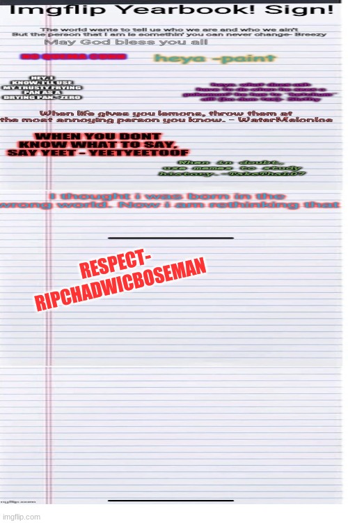 sign and repost | RESPECT- RIPCHADWICBOSEMAN | image tagged in blank white template | made w/ Imgflip meme maker