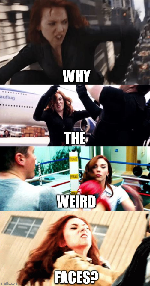 Agent Romanoff, what is wrong with your face? | WHY; THE; WEIRD; FACES? | image tagged in marvel,funny,black widow | made w/ Imgflip meme maker