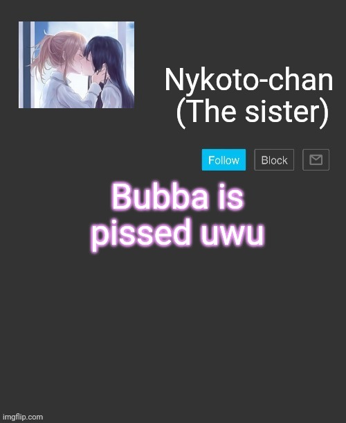 Nykoto's announcement template | Bubba is pissed uwu | image tagged in nykoto's announcement template | made w/ Imgflip meme maker