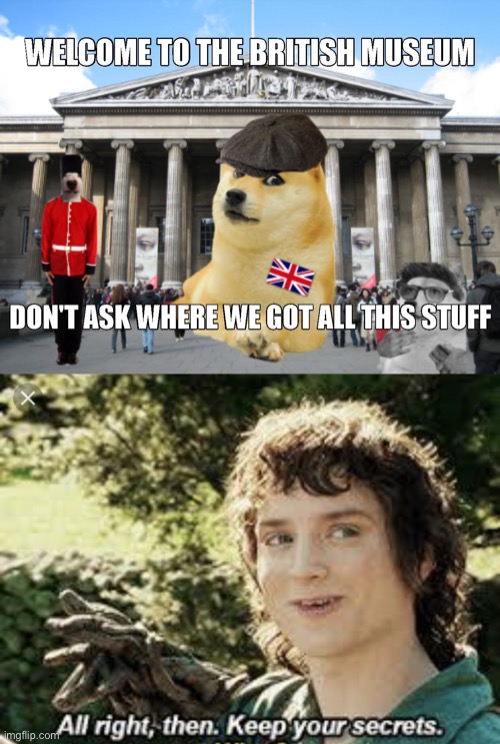 image tagged in all right then keep your secrets | made w/ Imgflip meme maker