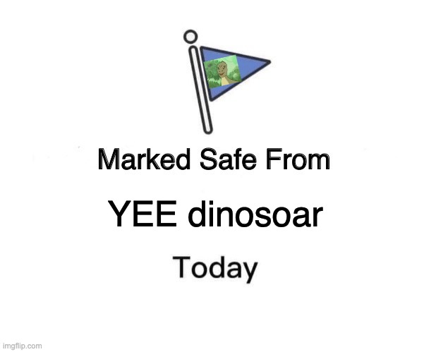 I have no idea, but he pops up everywhere | YEE dinosoar | image tagged in memes | made w/ Imgflip meme maker