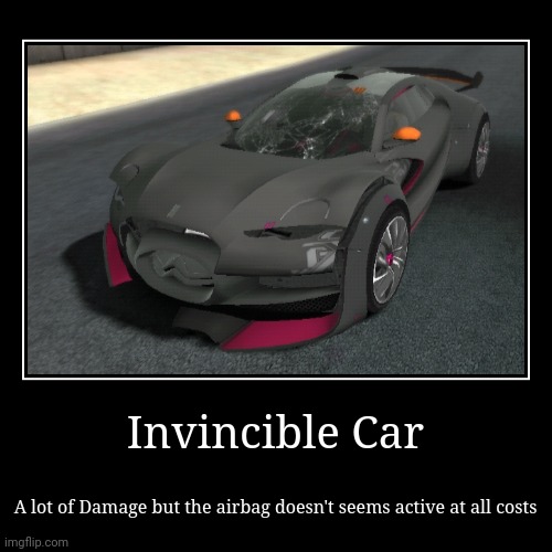 invincible Car | image tagged in funny,demotivationals | made w/ Imgflip demotivational maker