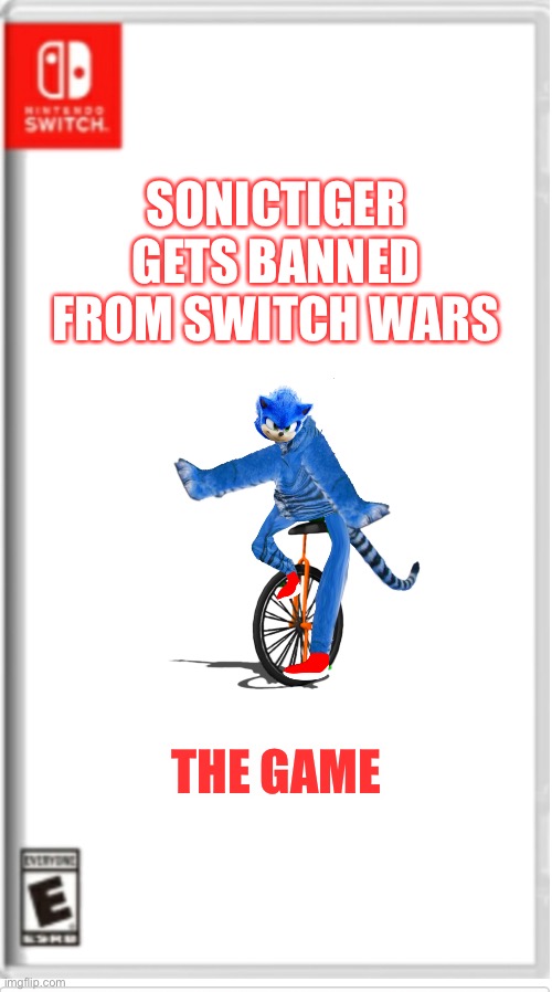 Please don’t kill me that’s a joke | SONICTIGER GETS BANNED FROM SWITCH WARS; THE GAME | image tagged in blank switch game | made w/ Imgflip meme maker