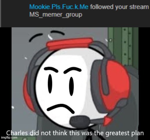 no | image tagged in charles did not think this was the greatest plan | made w/ Imgflip meme maker