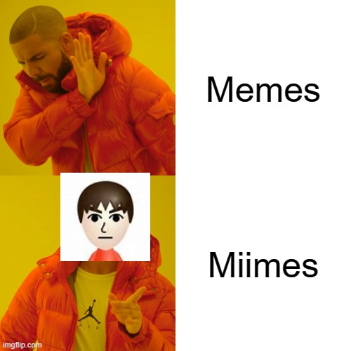 A brand new Miime. | Memes; Miimes | image tagged in memes,drake hotline bling | made w/ Imgflip meme maker