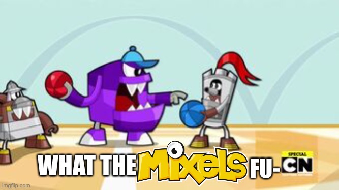 High Quality What the Mixels fu- Blank Meme Template