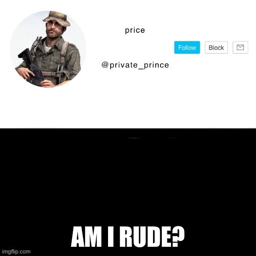 am i? | AM I RUDE? | image tagged in price s announcement template | made w/ Imgflip meme maker