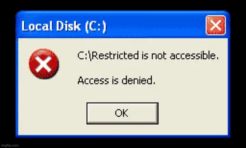 Access Denied! | image tagged in access denied | made w/ Imgflip meme maker