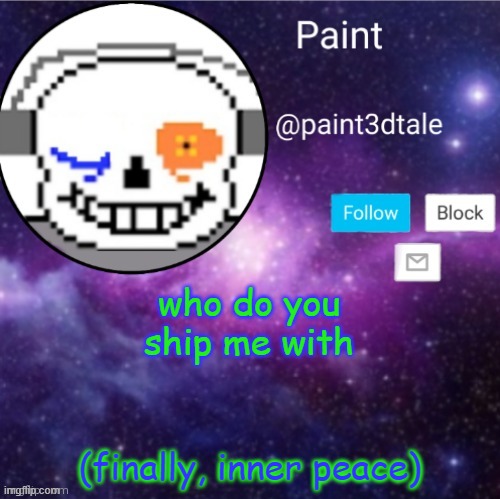 *sneezes* i - i  n n e r p e a c e | who do you ship me with; (finally, inner peace) | image tagged in paint announces | made w/ Imgflip meme maker