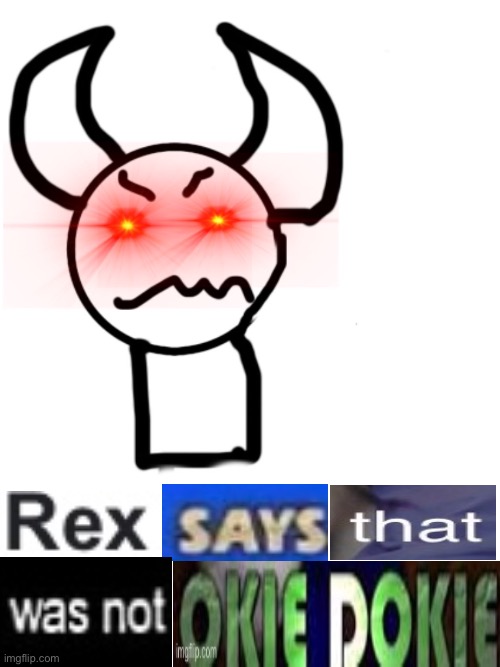 New Temp | image tagged in rex says that was not okie dokie | made w/ Imgflip meme maker