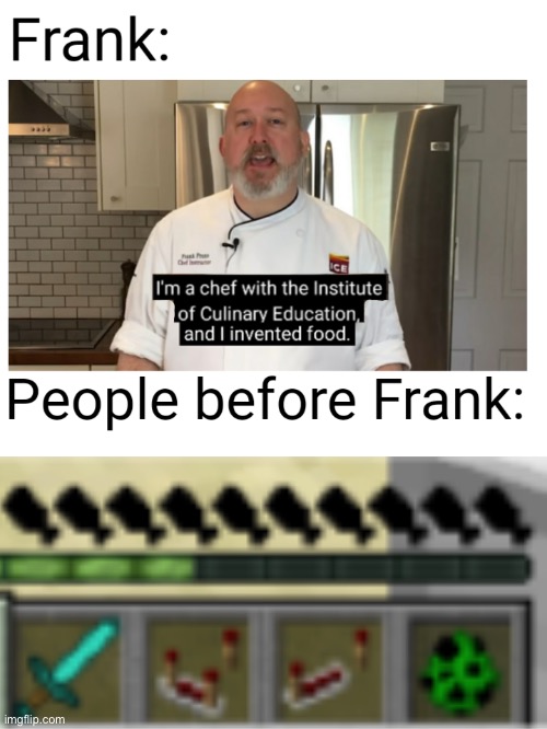 Frank is god | image tagged in memes | made w/ Imgflip meme maker
