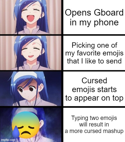 Okay I get it. :I | Opens Gboard in my phone; Picking one of my favorite emojis that I like to send; Cursed emojis starts to appear on top; Typing two emojis will result in a more cursed mashup | image tagged in distressed fumino,anime meme,scared,emoji,cursed,memes | made w/ Imgflip meme maker