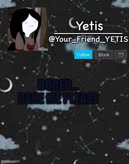 pls | BORED... DARE ME PLEASE | made w/ Imgflip meme maker