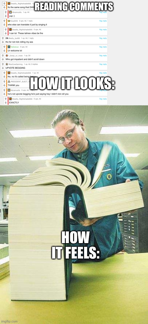 Well, for me at least |  READING COMMENTS; HOW IT LOOKS:; HOW IT FEELS: | image tagged in thick book reading | made w/ Imgflip meme maker