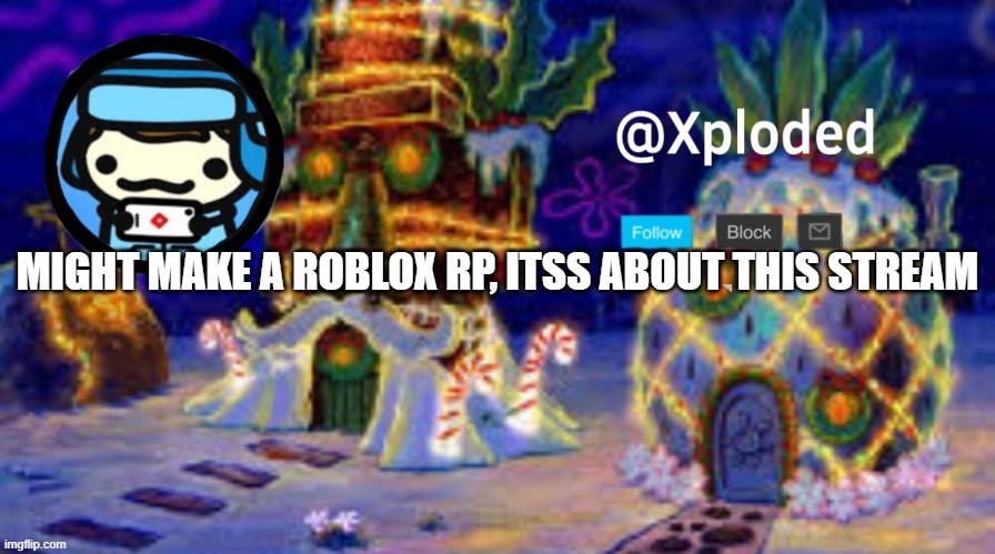 christmas announcment lul | MIGHT MAKE A ROBLOX RP, ITSS ABOUT THIS STREAM | image tagged in christmas announcment lul | made w/ Imgflip meme maker