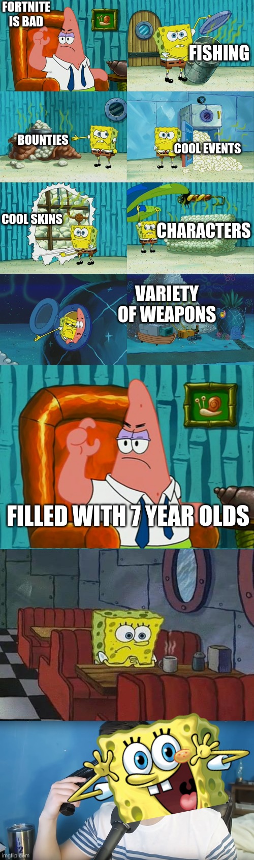 bruh | FORTNITE IS BAD; FISHING; BOUNTIES; COOL EVENTS; COOL SKINS; CHARACTERS; VARIETY OF WEAPONS; FILLED WITH 7 YEAR OLDS | image tagged in spongebob diapers meme,spongebob coffee,neat mike suicide,fortnite,fortnite sucks,suicide | made w/ Imgflip meme maker