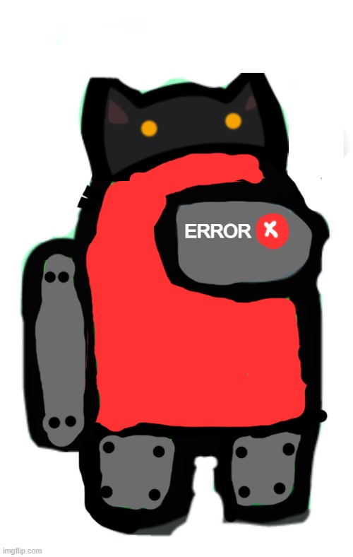 Robot among us red | ERROR | image tagged in red among us,among us red,robot red | made w/ Imgflip meme maker