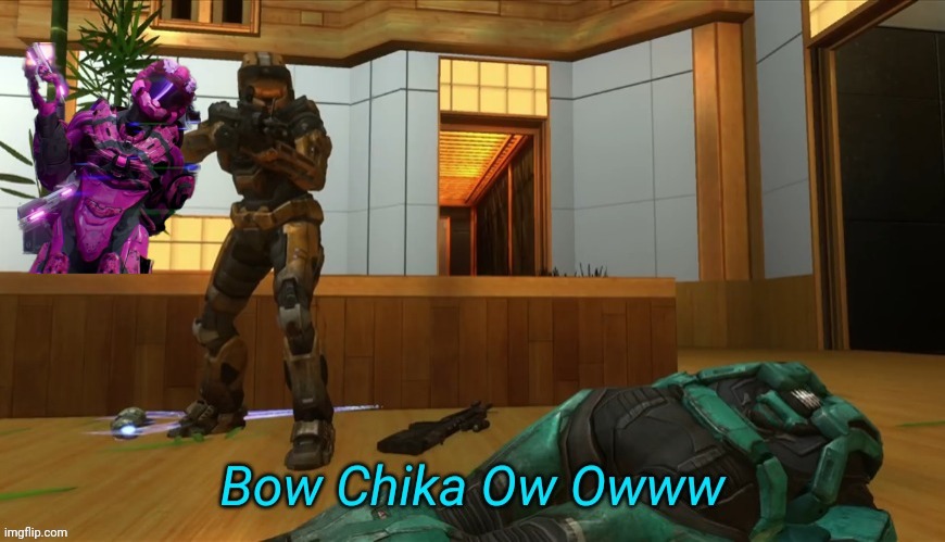 Bow Chika Ow Ow | image tagged in bow chika ow ow | made w/ Imgflip meme maker
