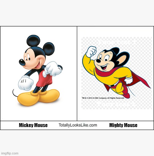 Mickey Mouse looks like Mighty Mouse | Mighty Mouse; Mickey Mouse | image tagged in totally looks like,mickey mouse,mighty mouse,20th century fox,disney,terrytoons | made w/ Imgflip meme maker