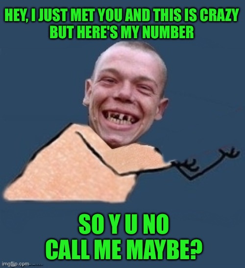 Y u no call me baby? |  HEY, I JUST MET YOU AND THIS IS CRAZY
BUT HERE'S MY NUMBER; SO Y U NO CALL ME MAYBE? | image tagged in y u no toothless,call me maybe,44colt,song lyrics,y u no,music meme | made w/ Imgflip meme maker