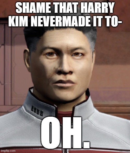 Ensign No More | SHAME THAT HARRY KIM NEVERMADE IT TO-; OH. | image tagged in star trek online,gaming,mmo,sci-fi,ensign kim,star trek voyager | made w/ Imgflip meme maker