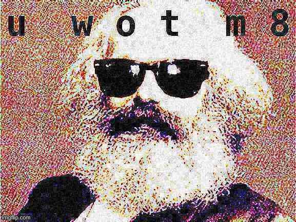 Karts Marx sunglasses U Wot M8 2 | image tagged in karl marx,karl marx meme,u wot m8,deep fried,deep fried hell,custom template | made w/ Imgflip meme maker