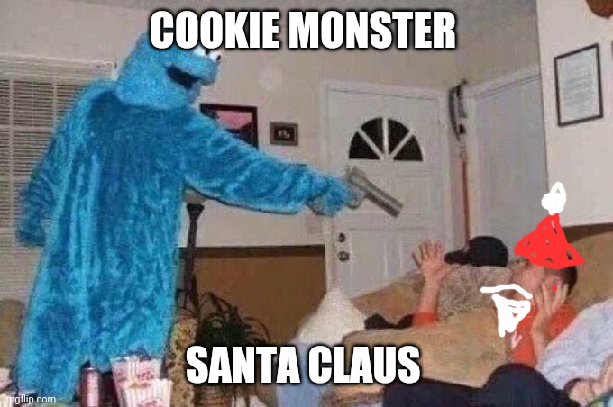 Cursed Cookie Monster | COOKIE MONSTER; SANTA CLAUS | image tagged in cursed cookie monster | made w/ Imgflip meme maker