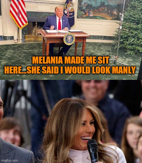 #diaperdon keep it trending | MELANIA MADE ME SIT HERE...SHE SAID I WOULD LOOK MANLY | image tagged in memes,donald trump,loser | made w/ Imgflip meme maker