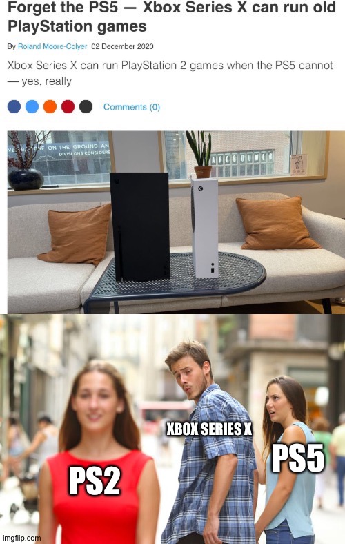 XBOX SERIES X; PS5; PS2 | image tagged in memes,distracted boyfriend | made w/ Imgflip meme maker